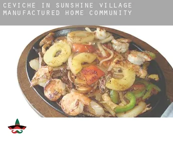 Ceviche in  Sunshine Village Manufactured Home Community