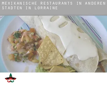 Mexikanische Restaurants in  Anderen Städten in Lorraine