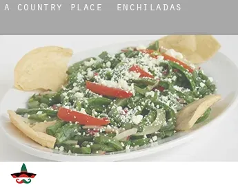 A Country Place  Enchiladas